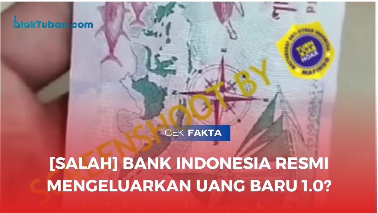 CEK FAKTA: SALAH, Bank Indonesia Resmi Mengeluarkan Uang Baru 1.0?