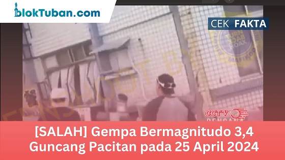 CEK FAKTA: SALAH, Gempa Mengguncang Pacitan dengan Magnitudo 3,4 pada 25 April 2024